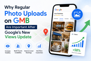 Why Regular Photo Uploads on GMB Are Important After Google’s New Views Update